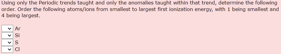 Using Only The Periodic Trends Taught And Only The Anomalies Taught Within That Trend Determine The Following Order Or 1