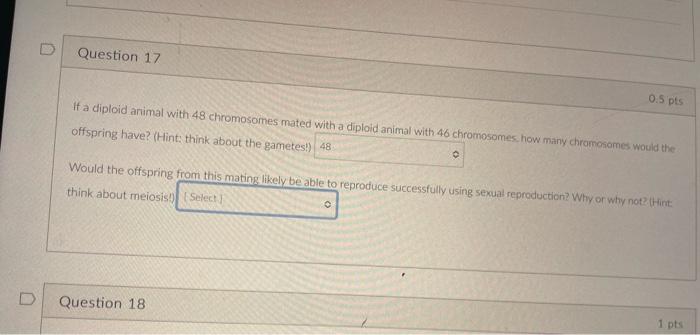 Question 17 If A Diploid Animal With 48 Chromosomes Mated With A Diploid Animal With 46 Chromosomes How Many Chromosome 1