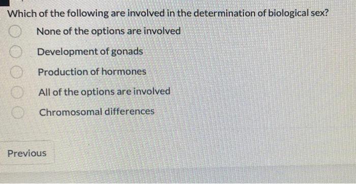 Which Of The Following Are Involved In The Determination Of Biological Sex None Of The Options Are Involved Development 1