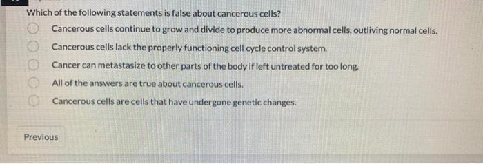 Which Of The Following Statements Is False About Cancerous Cells Cancerous Cells Continue To Grow And Divide To Produce 1