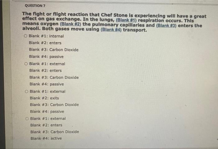 Question 7 The Fight Or Flight Reaction That Chef Stone Is Experiencing Will Have A Great Effect On Gas Exchange In The 1