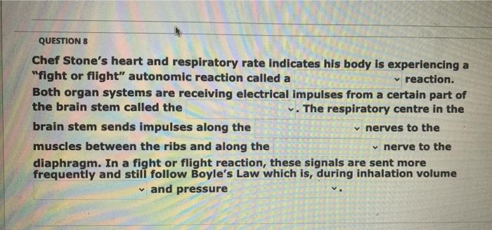 Question 8 Chef Stone S Heart And Respiratory Rate Indicates His Body Is Experiencing A Fight Or Flight Autonomic Reac 1