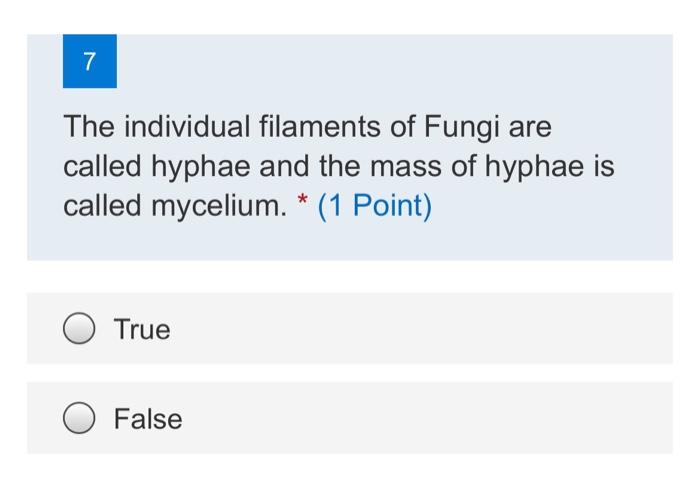 7 The Individual Filaments Of Fungi Are Called Hyphae And The Mass Of Hyphae Is Called Mycelium 1 Point True False 1