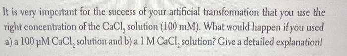 It Is Very Important For The Success Of Your Artificial Transformation That You Use The Right Concentration Of The Cacl 1