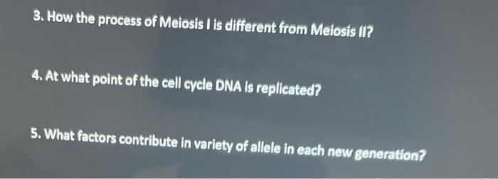 3 How The Process Of Meiosis I Is Different From Meiosis Ii 4 At What Point Of The Cell Cycle Dna Is Replicated 5 W 1