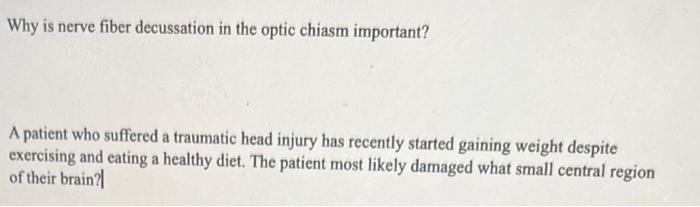 Why Is Nerve Fiber Decussation In The Optic Chiasm Important A Patient Who Suffered A Traumatic Head Injury Has Recentl 1