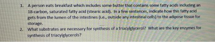 1 A Person Eats Breakfast Which Includes Some Butter That Contains Some Fatty Acids Including An 18 Carbon Saturated F 1
