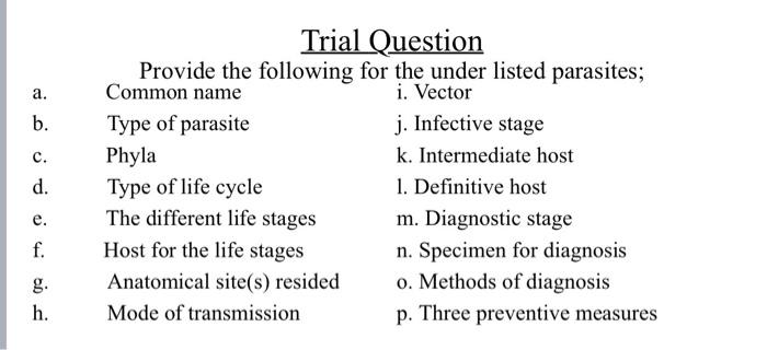 A B C D E F G H Trial Question Provide The Following For The Under Listed Parasites Common Name I Vector Type 1