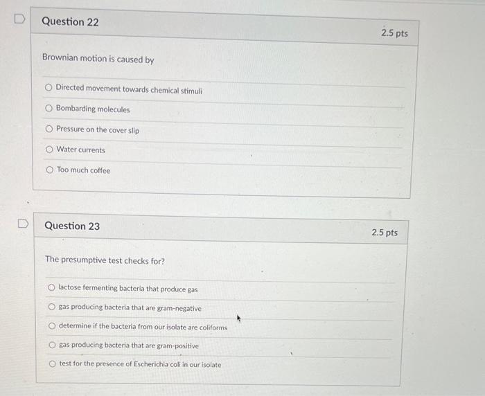 D Question 22 Brownian Motion Is Caused By O Directed Movement Towards Chemical Stimuli O Bombarding Molecules O Pressur 1