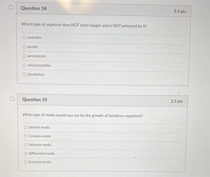 Question 34 Which Type Of Organism Does Not Need Oxygen And Is Not Poisoned By It Anaerobic Aerobic Aerotolerant Microa 1