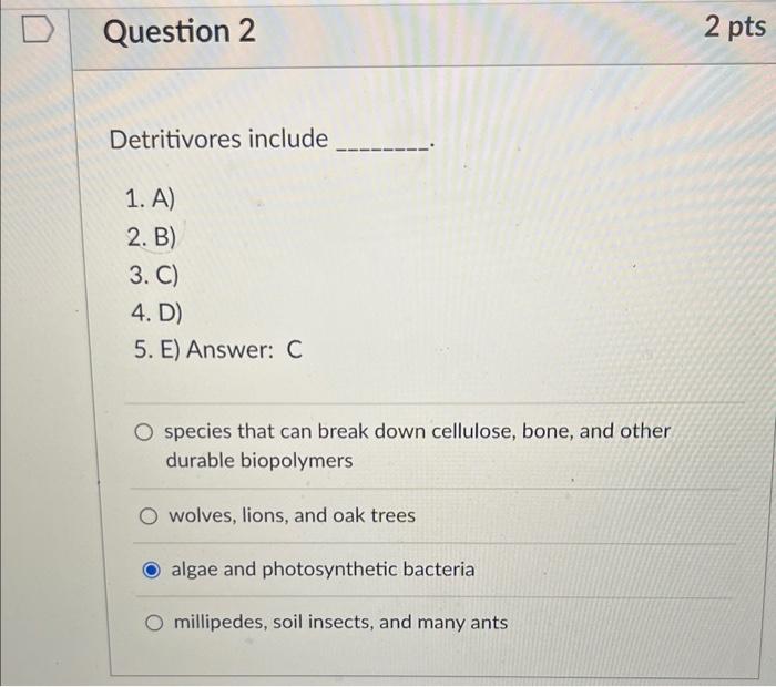 D Question 2 Detritivores Include 1 A 2 B 3 C 4 D 5 E Answer C Species That Can Break Down Cellulose 1