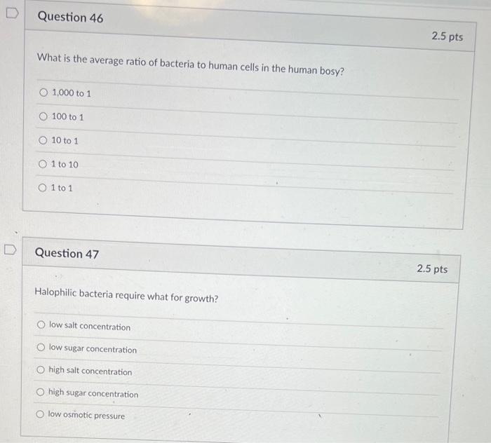 D Question 46 What Is The Average Ratio Of Bacteria To Human Cells In The Human Bosy O 1 000 To 1 100 To 1 10 To 1 1 To 1