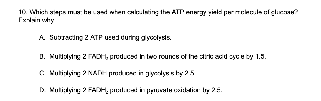 10 Which Steps Must Be Used When Calculating The Atp Energy Yield Per Molecule Of Glucose Explain Why A Subtracting 1