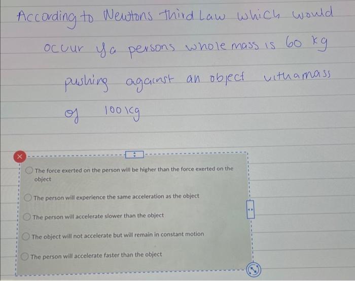According To Newtons Third Law Which Would Occur La Persons Whole Mass Is 60 Kg Pushing Against An Object Of 100kg Wit 1