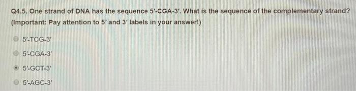 Q4 5 One Strand Of Dna Has The Sequence 5 Cga 3 What Is The Sequence Of The Complementary Strand Important Pay At 1
