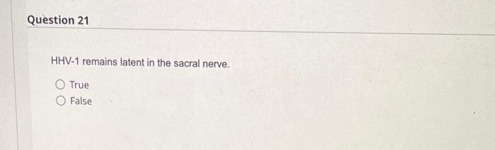 Hhv 1 Remains Latent In The Sacral Nerve True False Hhv 1 Can Produce Syncytia True False Lymphogranuloma Venereum I 1
