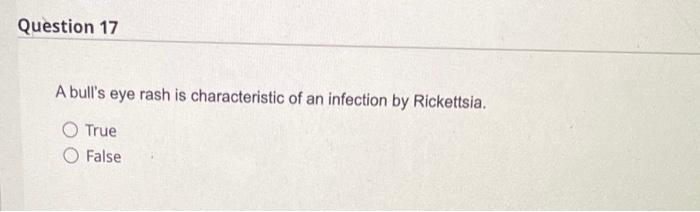 A Bull S Eye Rash Is Characteristic Of An Infection By Rickettsia True False Dysentery Is Characterized By Stool That 1