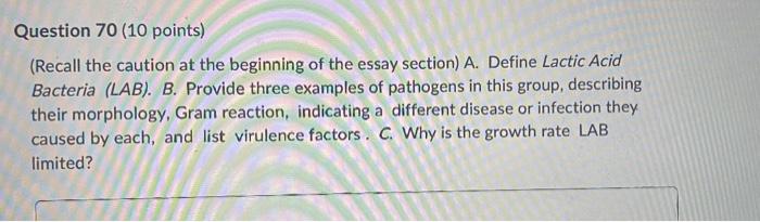 Question 70 10 Points Recall The Caution At The Beginning Of The Essay Section A Define Lactic Acid Bacteria Lab 1