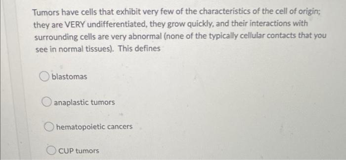 Tumors Have Cells That Exhibit Very Few Of The Characteristics Of The Cell Of Origin They Are Very Undifferentiated Th 1