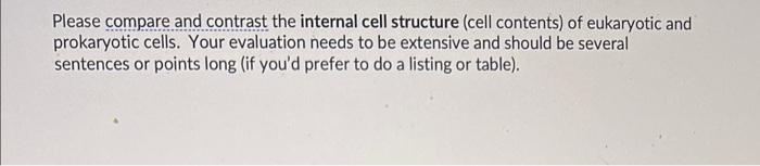 Please Compare And Contrast The Internal Cell Structure Cell Contents Of Eukaryotic And Prokaryotic Cells Your Evalua 1
