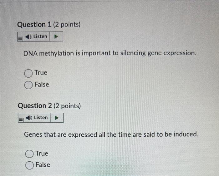 Question 1 2 Points Listen Dna Methylation Is Important To Silencing Gene Expression True False Question 2 2 Point 1