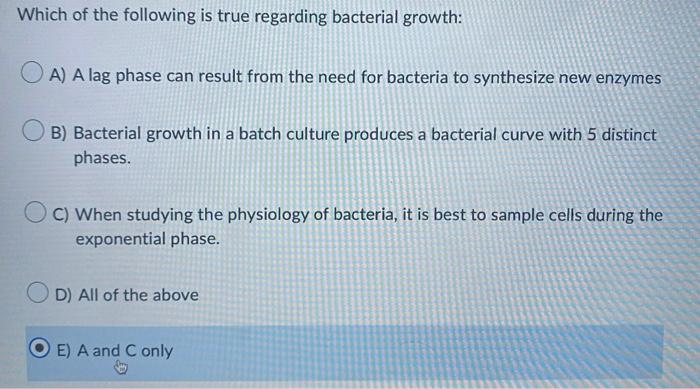 Which Of The Following Is True Regarding Bacterial Growth A A Lag Phase Can Result From The Need For Bacteria To Synth 1