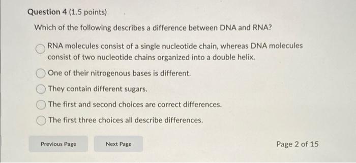 Question 4 1 5 Points Which Of The Following Describes A Difference Between Dna And Rna Rna Molecules Consist Of A Si 1
