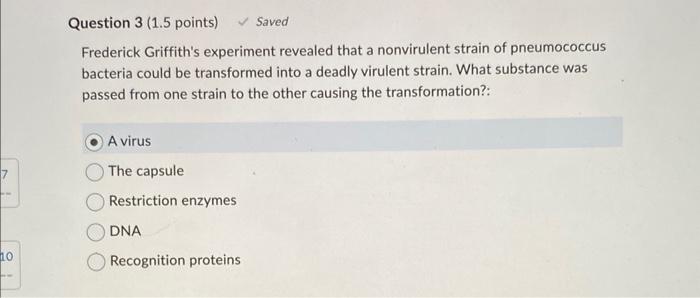 10 Question 3 1 5 Points Saved Frederick Griffith S Experiment Revealed That A Nonvirulent Strain Of Pneumococcus Bact 1