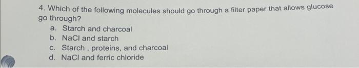 4 Which Of The Following Molecules Should Go Through A Filter Paper That Allows Glucose Go Through A Starch And Charc 1