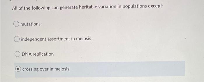All Of The Following Can Generate Heritable Variation In Populations Except Mutations Independent Assortment In Meiosi 1