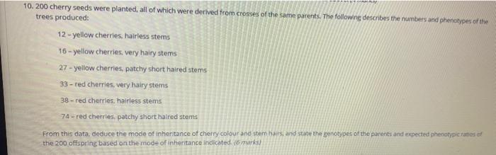 10 200 Cherry Seeds Were Planted All Of Which Were Derived From Crosses Of The Same Parents The Following Describes T 1