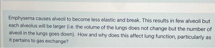 Emphysema Causes Alveoli To Become Less Elastic And Break This Results In Few Alveoli But Each Alveolus Will Be Larger 1