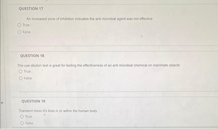 Question 17 An Increased Zone Of Inhibition Indicates The Anti Microbial Agent Was Not Effective O True False Question 1 1