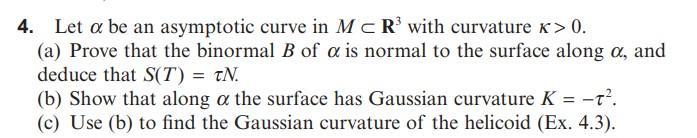 4 Let A Be An Asymptotic Curve In M Cr With Curvature K 0 A Prove That The Binormal B Of A Is Normal To The Surface 1