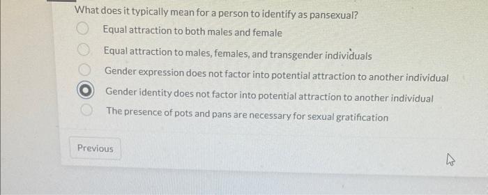 What Does It Typically Mean For A Person To Identify As Pansexual Equal Attraction To Both Males And Female Equal Attra 1