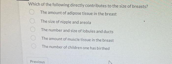 Which Of The Following Directly Contributes To The Size Of Breasts The Amount Of Adipose Tissue In The Breast The Size 1