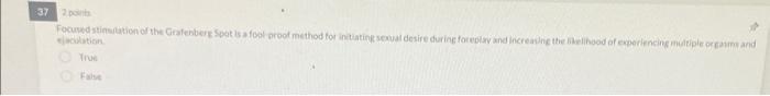 37 2 Focused Stimulation Of The Grafenberg Spot Is A Fool Proof Method For Initiating Sexual Desire During Foreplay And 1