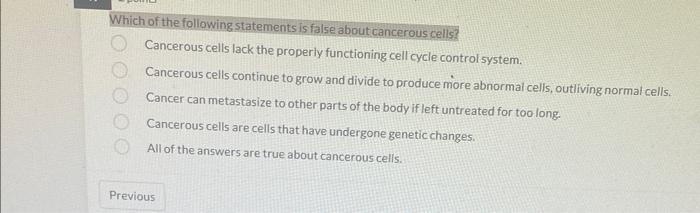 Which Of The Following Statements Is False About Cancerous Cells Cancerous Cells Lack The Properly Functioning Cell Cyc 1