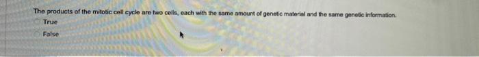 The Products Of The Mitotic Cell Cycle Are Two Cells Each With The Same Amount Of Genetic Material And The Same Genetic 1