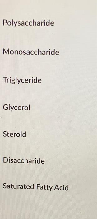 Identify The Following Organic Molecules 1 4 5 Polysaccharide Monosaccharide Triglyceride Glycerol Steroid Disaccha 3