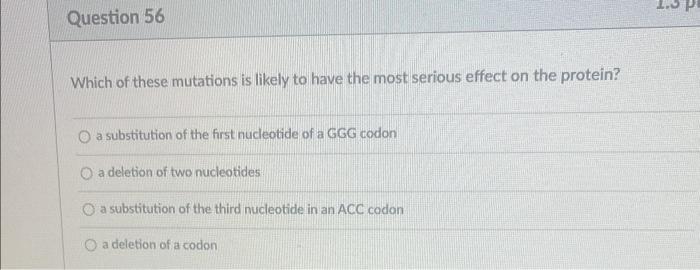 Question 56 Which Of These Mutations Is Likely To Have The Most Serious Effect On The Protein A Substitution Of The Fir 1