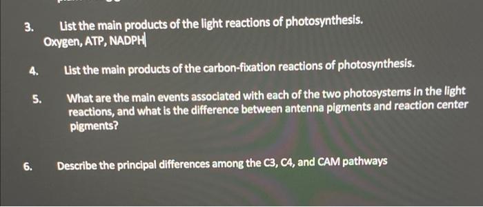 3 4 5 6 List The Main Products Of The Light Reactions Of Photosynthesis Oxygen Atp Nadph List The Main Products O 1