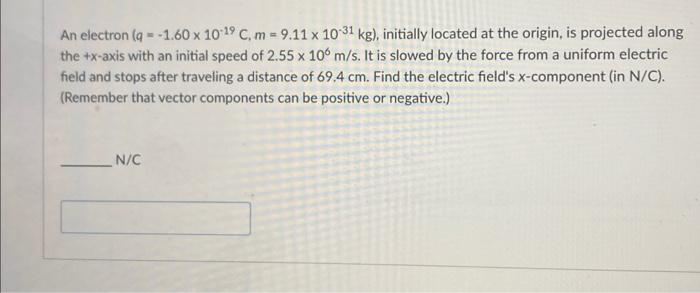 An Electron Q 1 60 X 10 19 C M 9 11 X 1031 Kg Initially Located At The Origin Is Projected Along The X Axis W 1