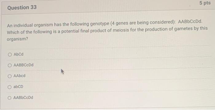An Individual Organism Has The Following Genotype 4 Genes Are Being Considered Aabbccdd Which Of The Following Is A 1