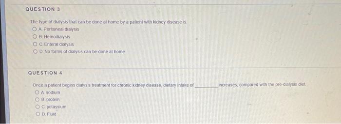 Question 3 The Type Of Dialysis That Can Be Done At Home By A Patient With Kidney Disease Is Oa Peritoneal Dialysis Ob 1