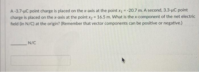 A 3 7 4c Point Charge Is Placed On The X Axis At The Point X1 20 7 M A Second 3 3 Uc Point Charge Is Placed On The 1