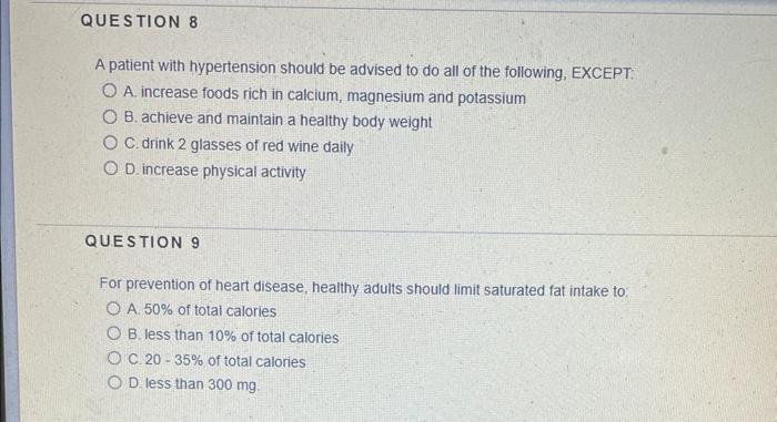 Question 8 A Patient With Hypertension Should Be Advised To Do All Of The Following Except O A Increase Foods Rich In 1
