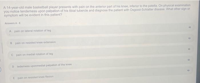 A 14 Year Old Male Basketball Player Presents With Pain On The Anterior Part Of His Knee Inferior To The Patella On Ph 1