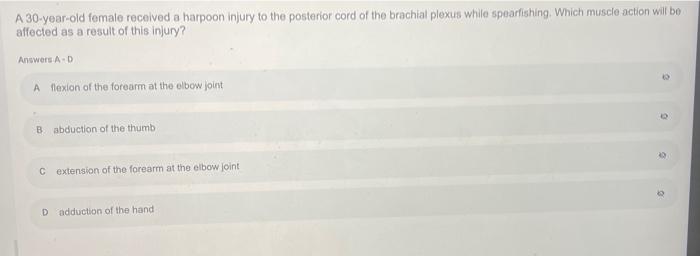 A 30 Year Old Female Received A Harpoon Injury To The Posterior Cord Of The Brachial Plexus While Spearfishing Which Mu 1