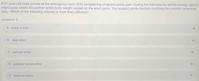 A 21 Year Old Male Arrives At The Emergency Room Er Complaining Of Severe Pelvic Pain During The Interview He Admits 1